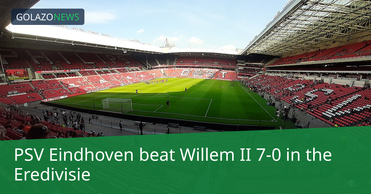 PSV Eindhoven ชนะ Willem II 7-0 ในEredivisie