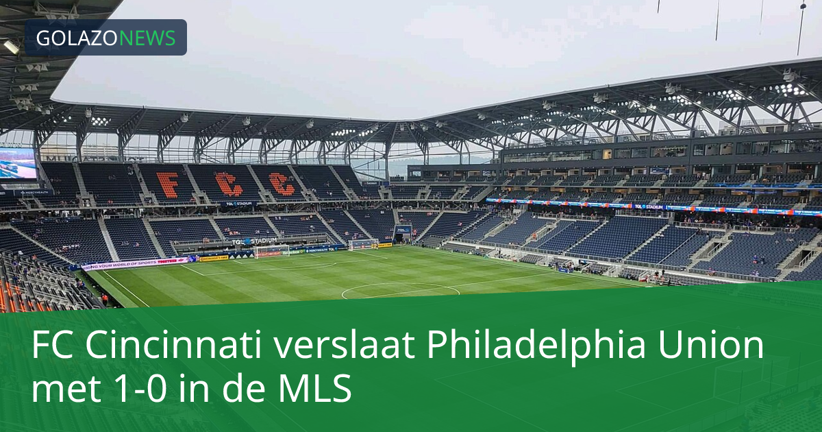 FC Cincinnati verslaat Philadelphia Union met 1-0 in de MLS