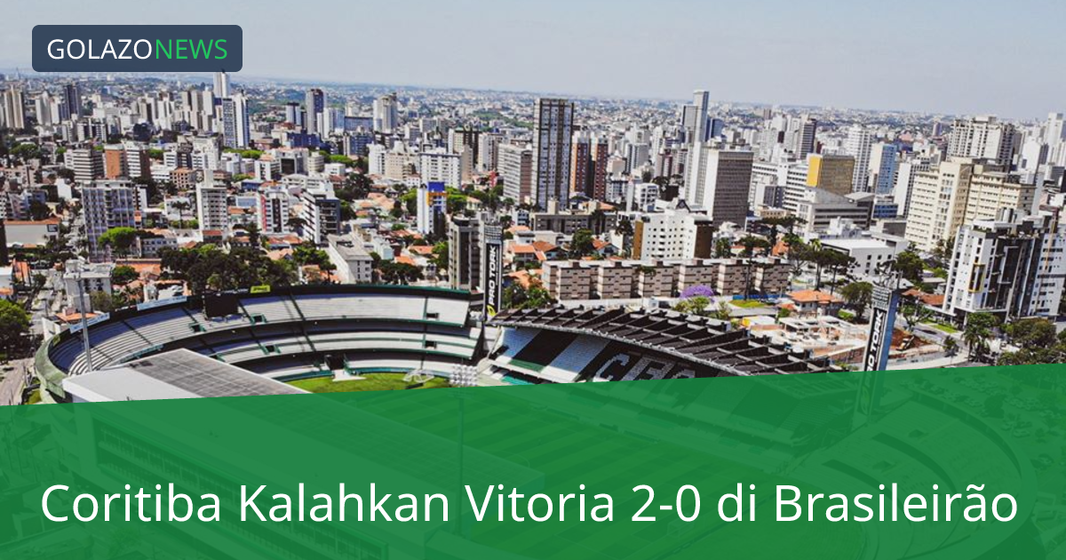 Coritiba Kalahkan Vitoria 2-0 di Brasileirão