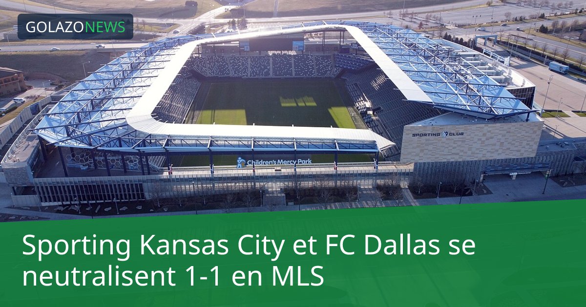 Sporting Kansas City et FC Dallas se neutralisent 1-1 en MLS