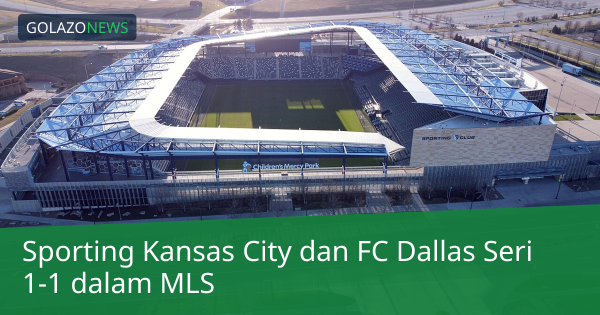 Sporting Kansas City dan FC Dallas Seri 1-1 dalam MLS
