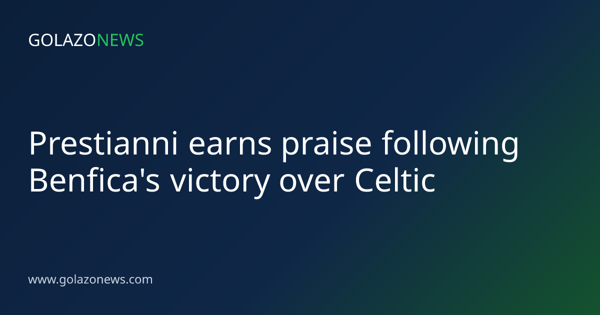 Prestianni earns praise following Benfica's victory over Celtic