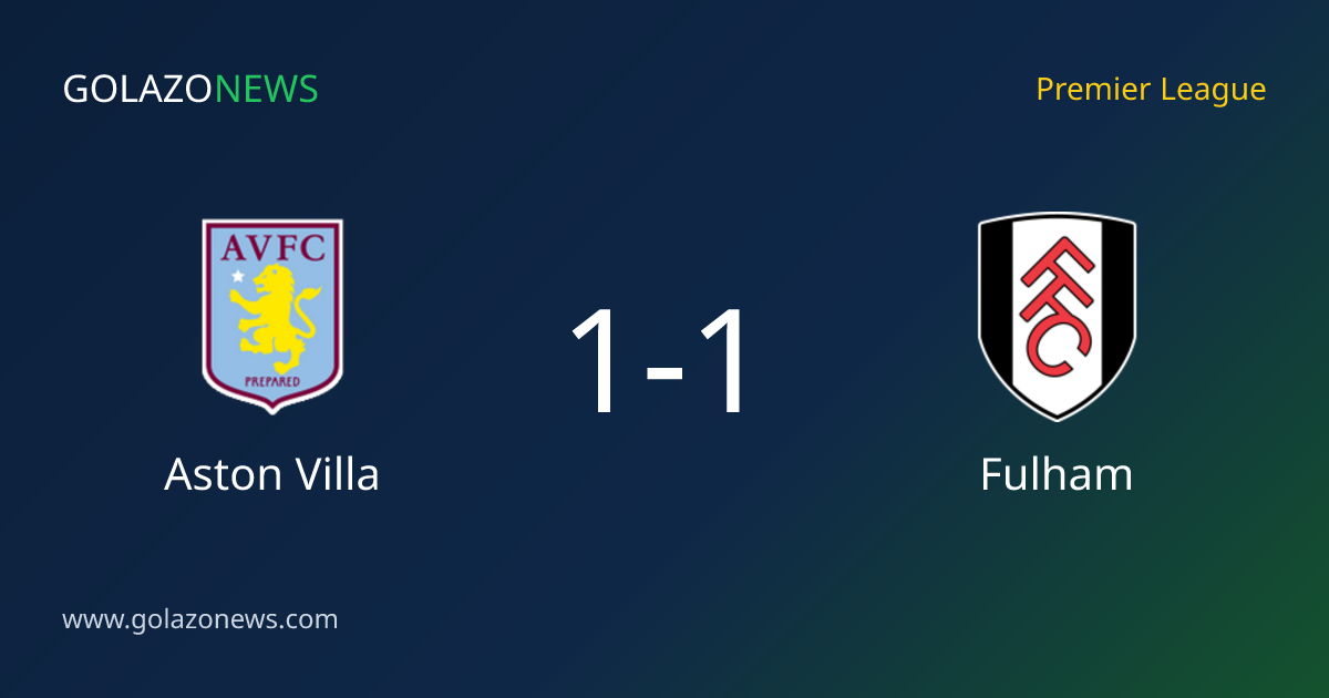 Aston Villa and Fulham draw 1-1 in the Premier League
