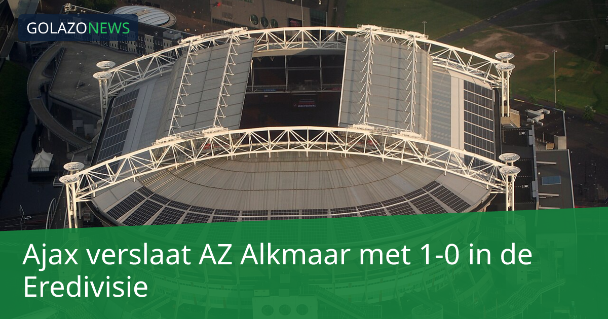 Ajax verslaat AZ Alkmaar met 1-0 in de Eredivisie