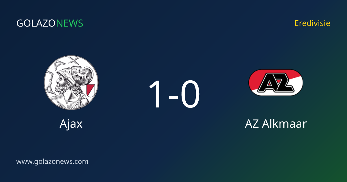 Eredivisie：Ajax 1-0 击败 AZ Alkmaar