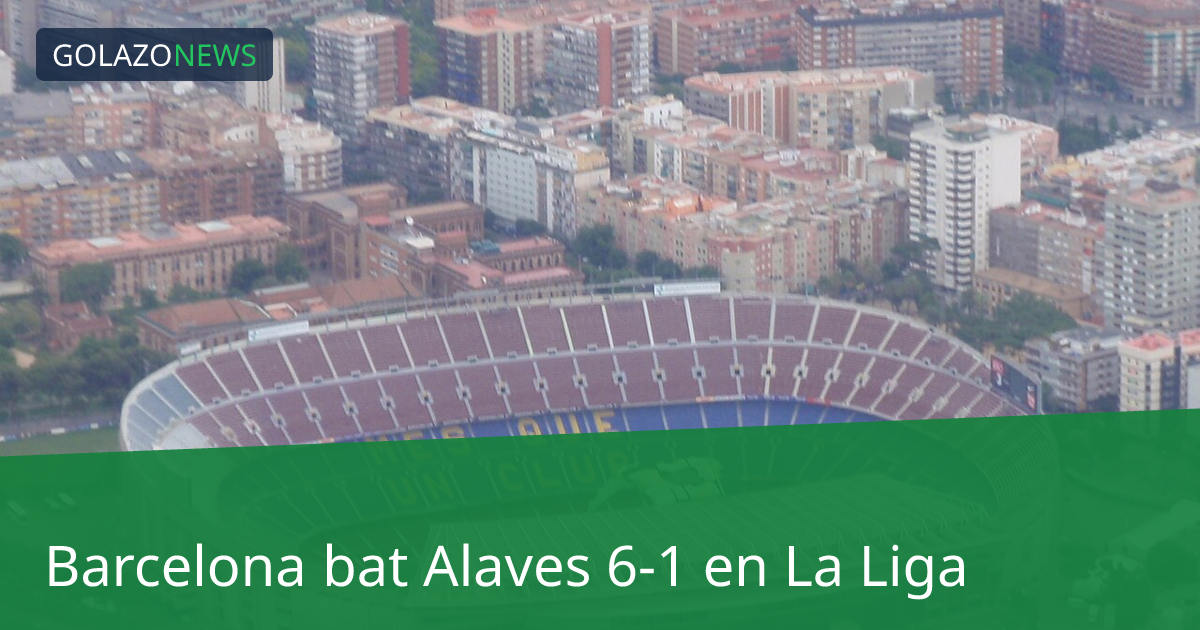 Barcelona bat Alaves 6-1 en La Liga