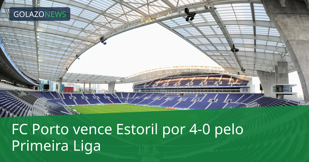 FC Porto vence Estoril por 4-0 pelo Primeira Liga