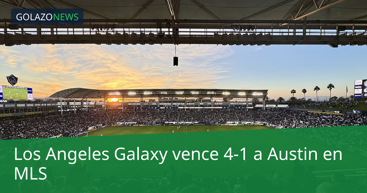 Los Angeles Galaxy vence 4-1 a Austin en MLS