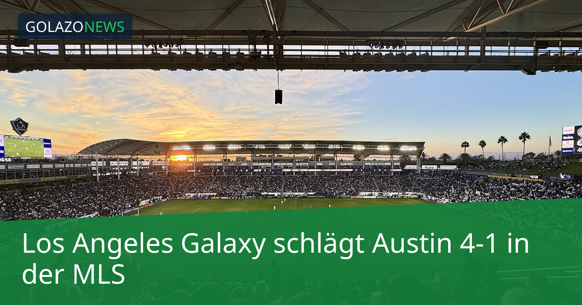 Los Angeles Galaxy schlägt Austin 4-1 in der MLS