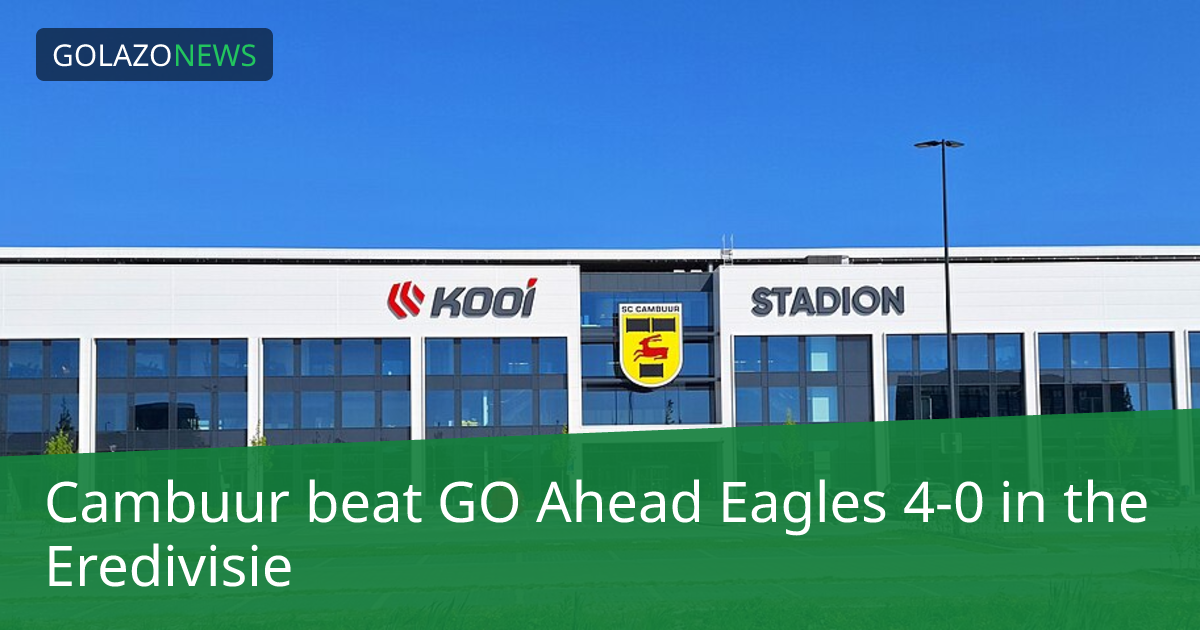 Cambuur thắng GO Ahead Eagles 4-0 tại Eredivisie