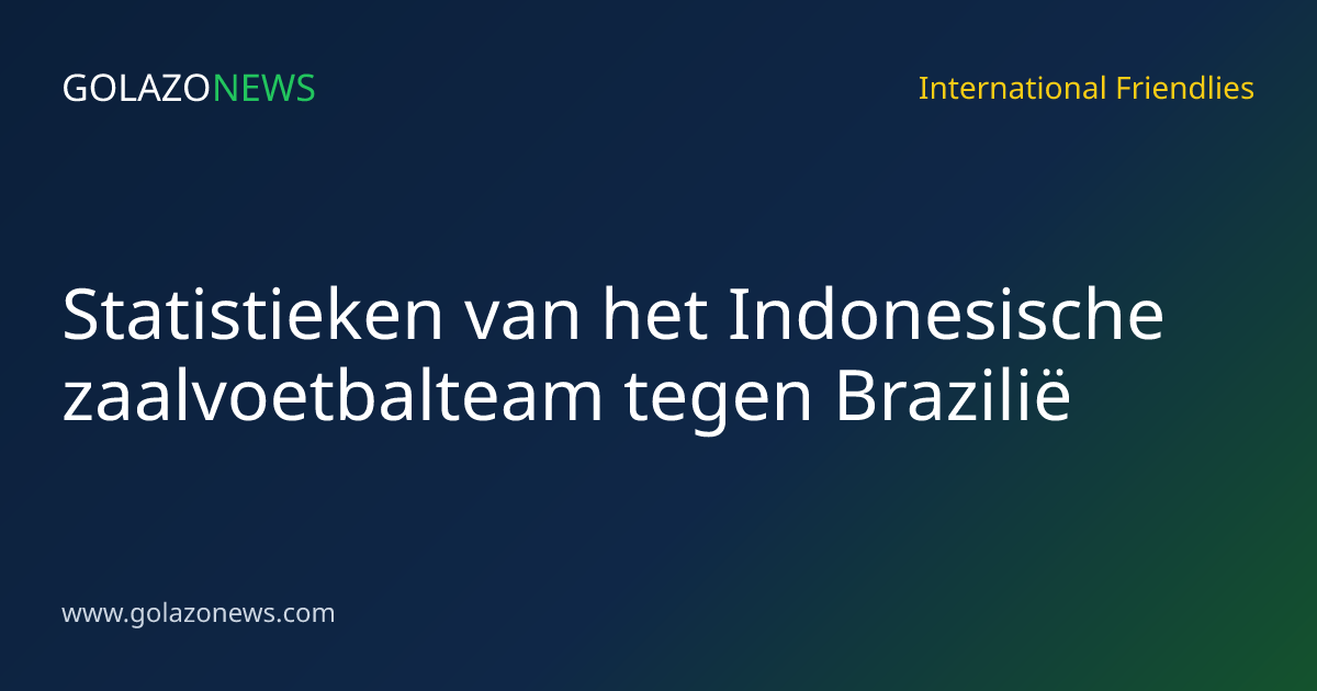 Statistieken van het Indonesische zaalvoetbalteam tegen Brazilië