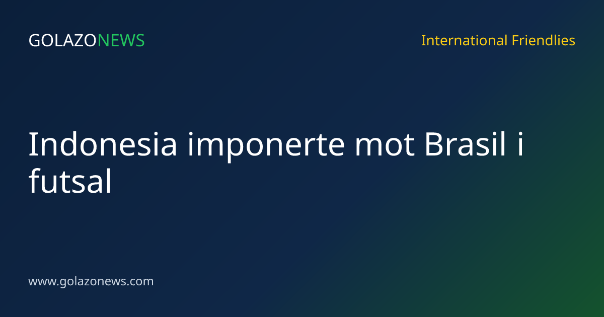 Indonesia imponerte mot Brasil i futsal