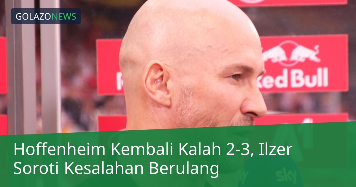 Hoffenheim Kembali Kalah 2-3, Ilzer Soroti Kesalahan Berulang