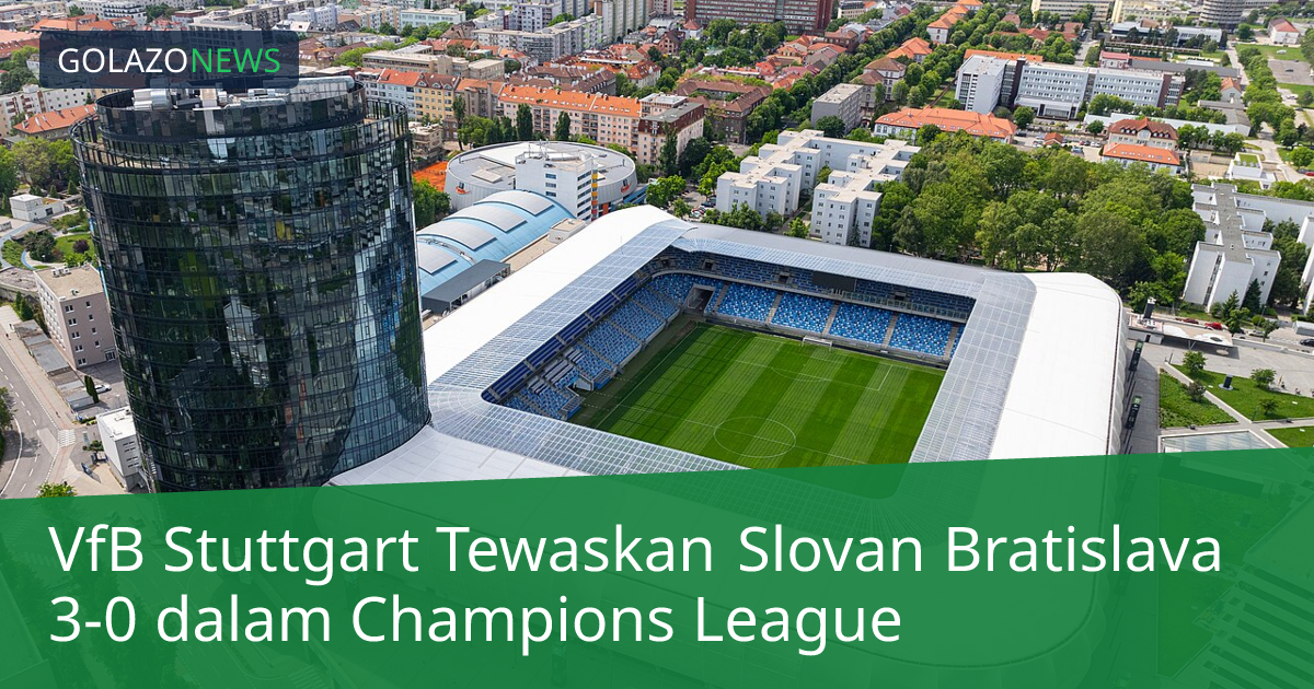 VfB Stuttgart Tewaskan Slovan Bratislava 3-0 dalam Champions League