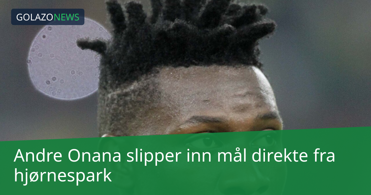 Andre Onana slipper inn mål direkte fra hjørnespark