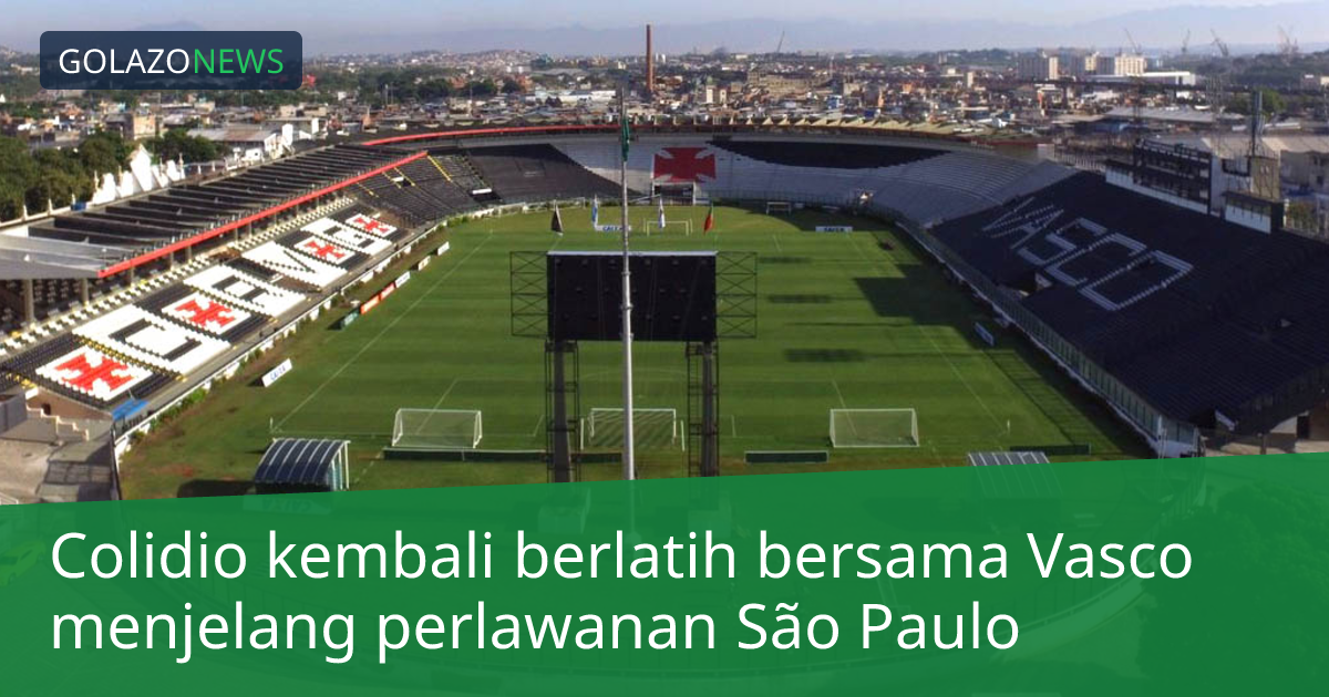 Colidio kembali berlatih bersama Vasco menjelang perlawanan São Paulo