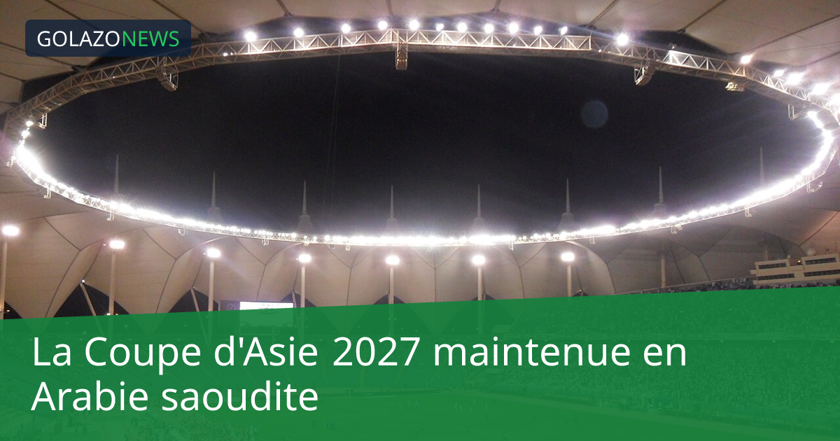 La Coupe d'Asie 2027 maintenue en Arabie saoudite