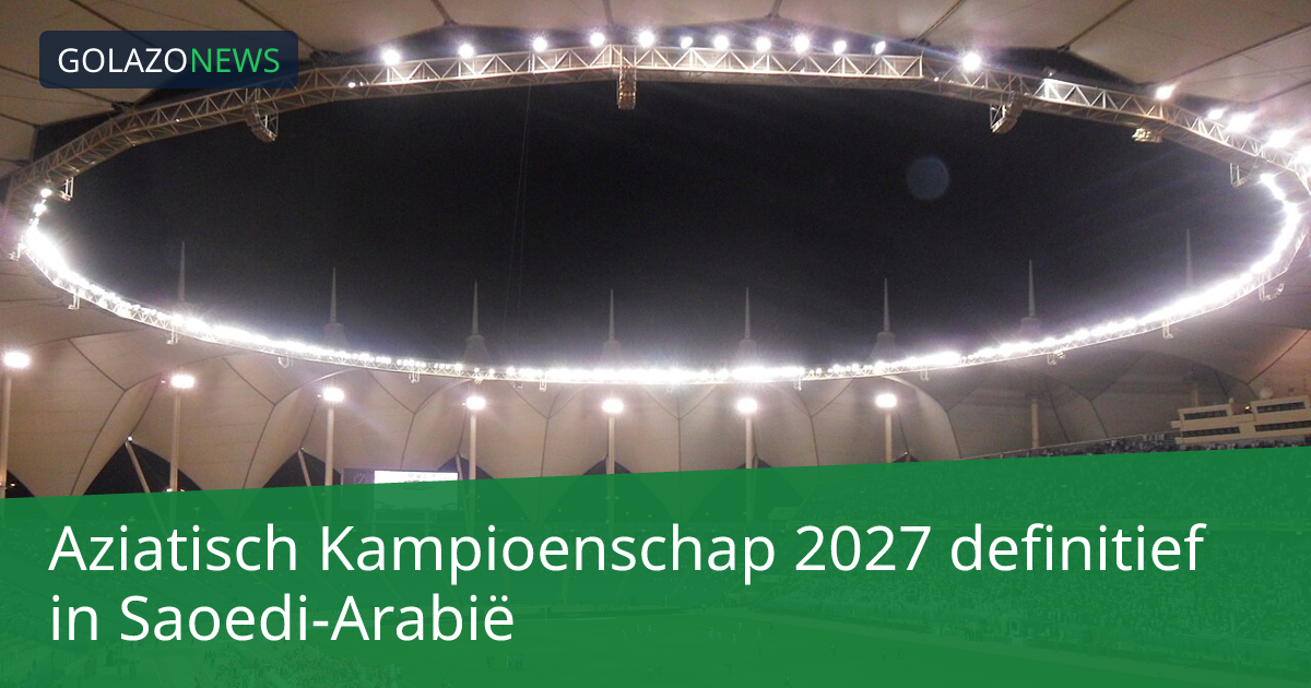 Aziatisch Kampioenschap 2027 definitief in Saoedi-Arabië