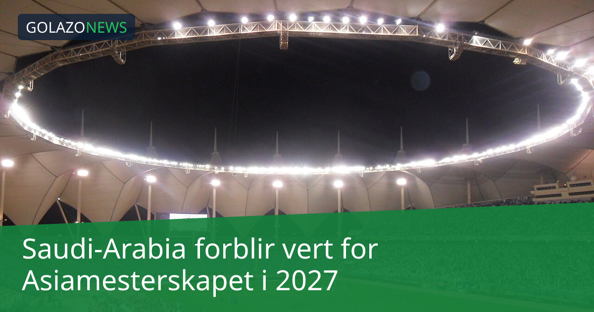 Saudi-Arabia forblir vert for Asiamesterskapet i 2027
