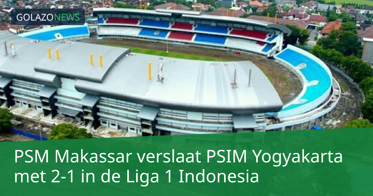 PSM Makassar verslaat PSIM Yogyakarta met 2-1 in de Liga 1 Indonesia