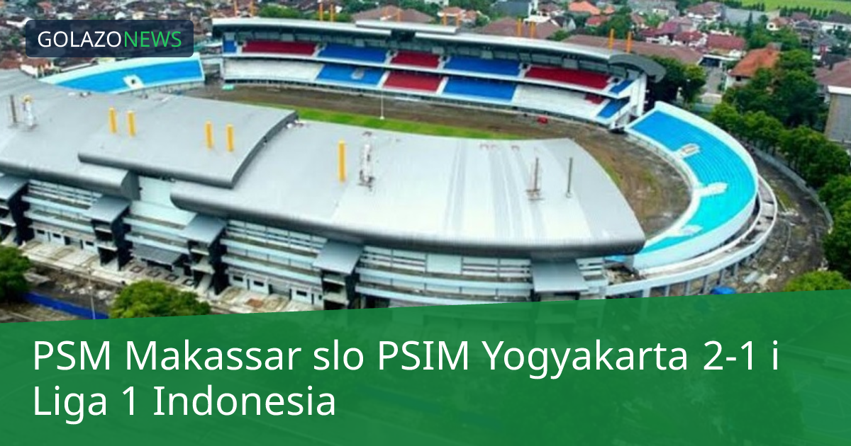 PSM Makassar slo PSIM Yogyakarta 2-1 i Liga 1 Indonesia