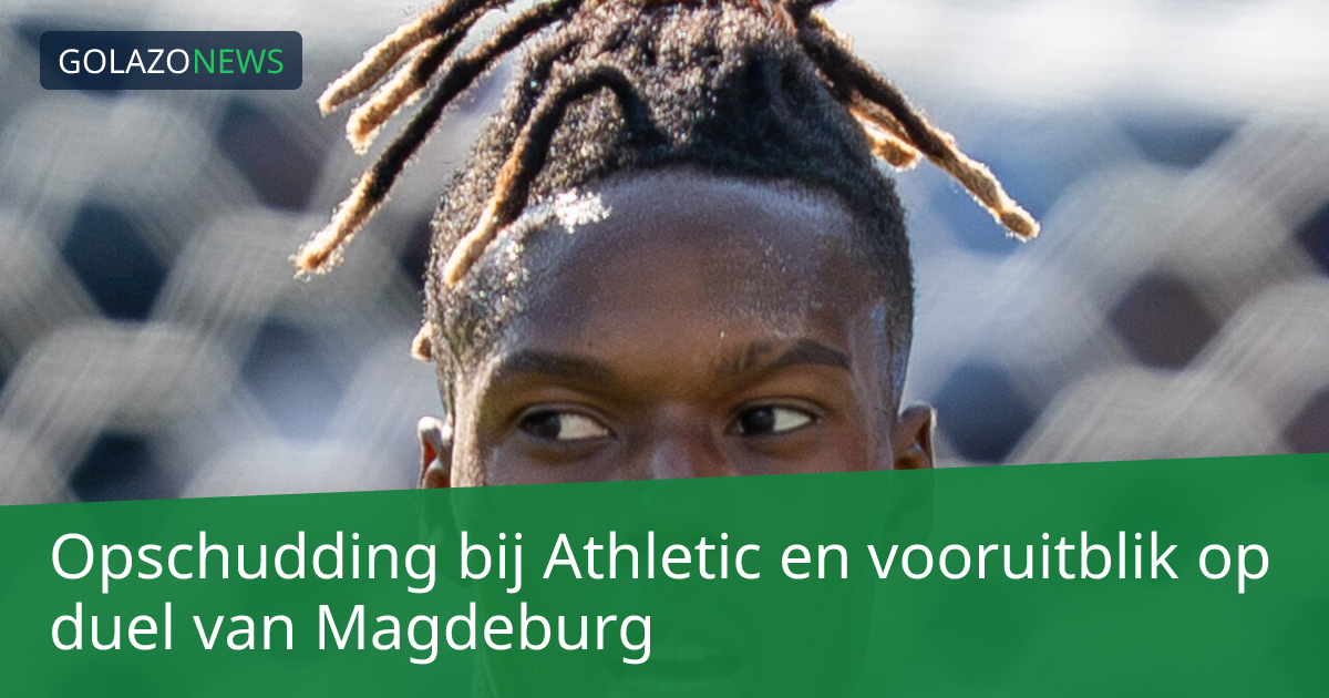 Opschudding bij Athletic en vooruitblik op duel van Magdeburg