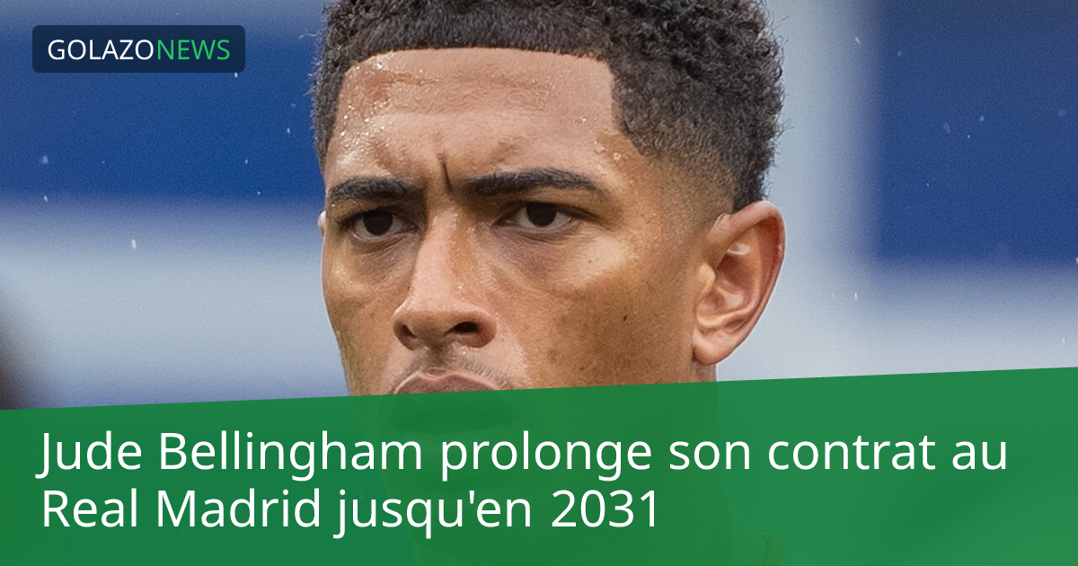 Jude Bellingham prolonge son contrat au Real Madrid jusqu'en 2031