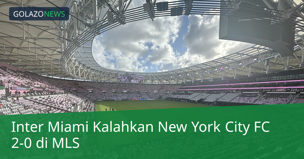 Inter Miami Kalahkan New York City FC 2-0 di MLS