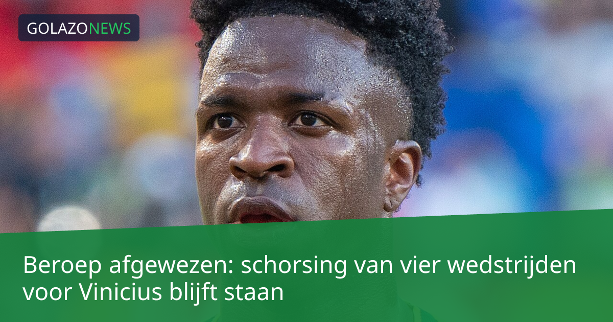 Beroep afgewezen: schorsing van vier wedstrijden voor Vinicius blijft staan