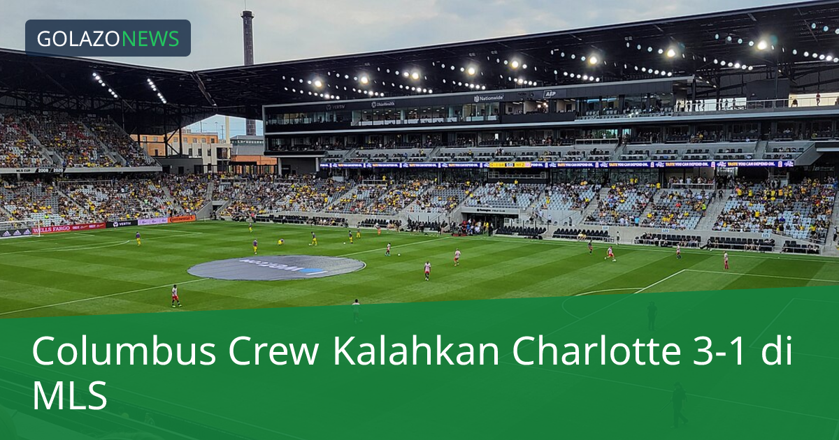 Columbus Crew Kalahkan Charlotte 3-1 di MLS