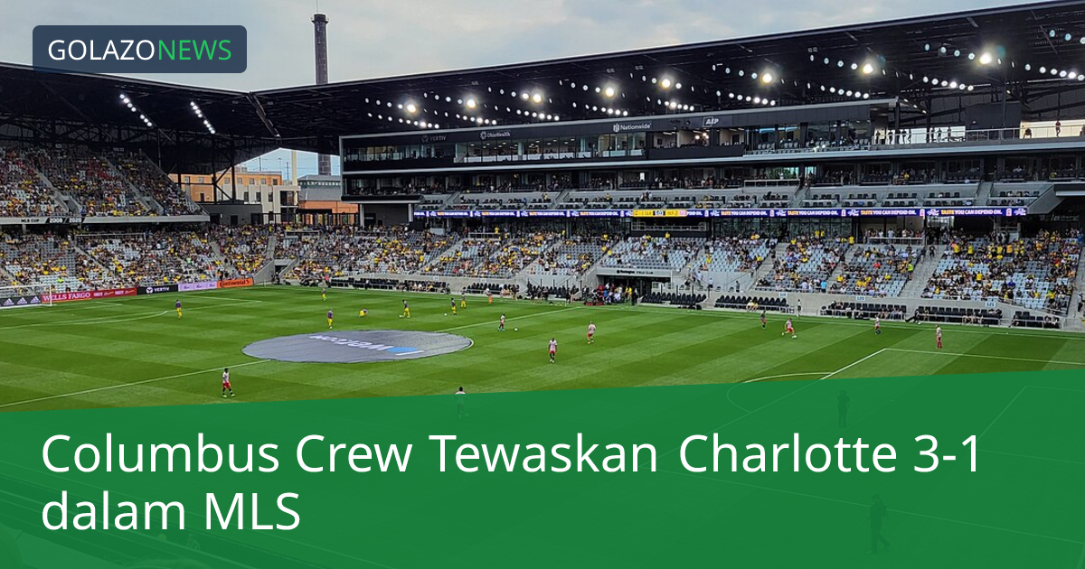 Columbus Crew Tewaskan Charlotte 3-1 dalam MLS