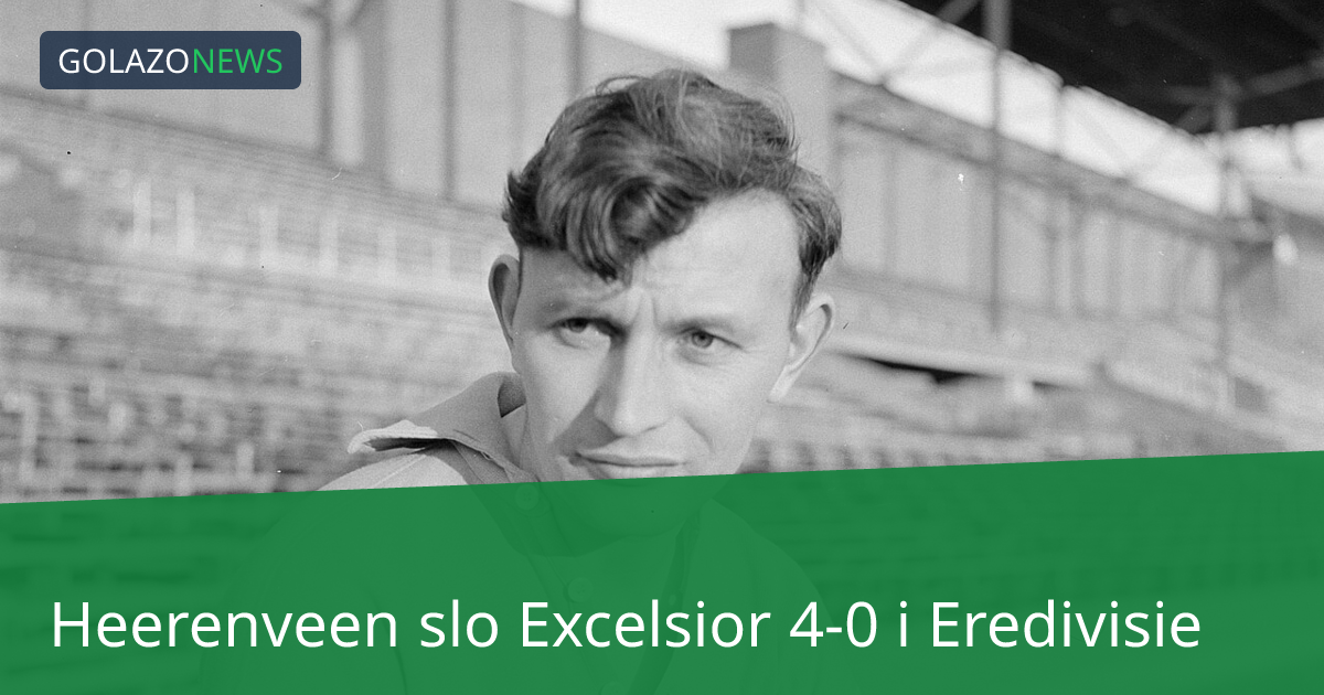 Heerenveen slo Excelsior 4-0 i Eredivisie