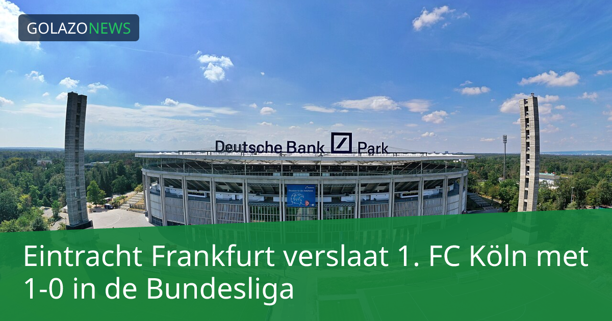 Eintracht Frankfurt verslaat 1. FC Köln met 1-0 in de Bundesliga