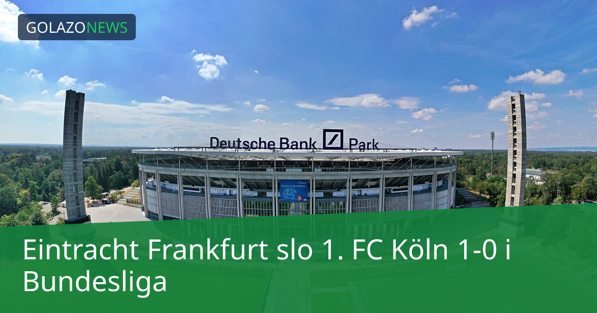 Eintracht Frankfurt slo 1. FC Köln 1-0 i Bundesliga