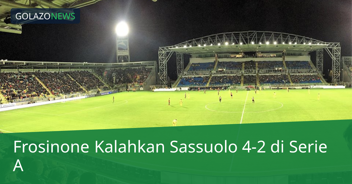 Frosinone Kalahkan Sassuolo 4-2 di Serie A