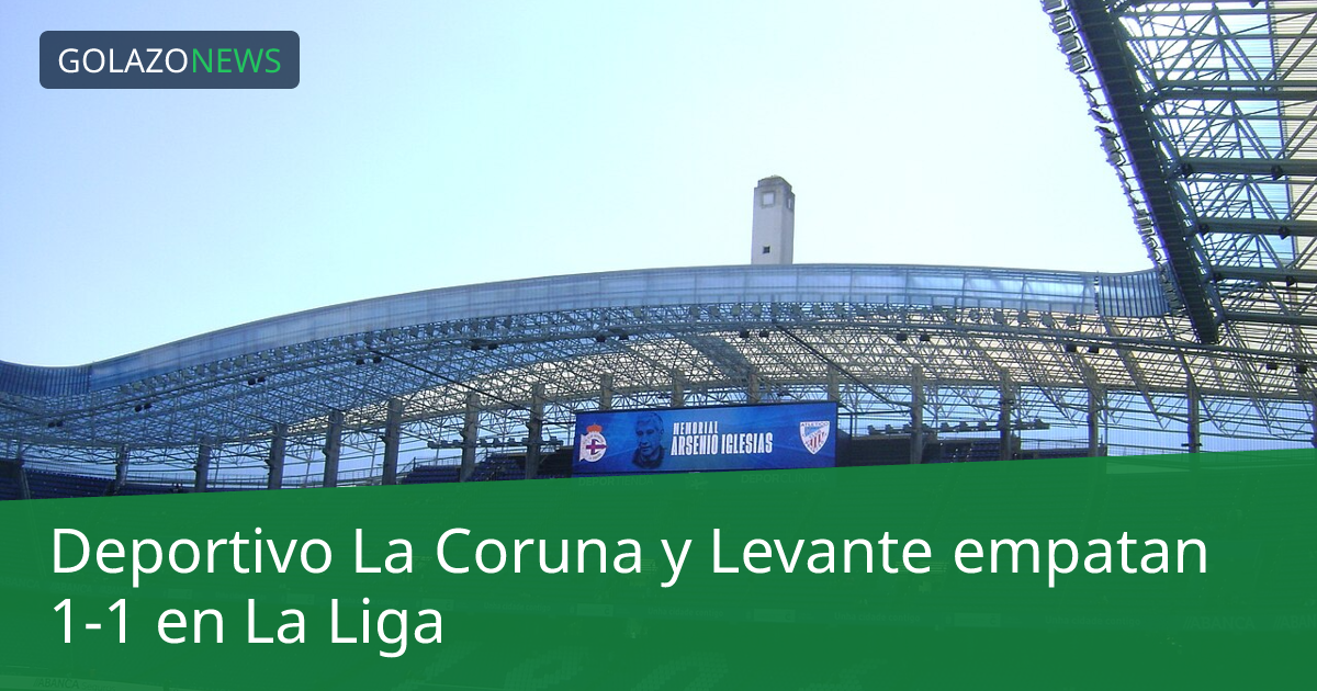 Deportivo La Coruna y Levante empatan 1-1 en La Liga