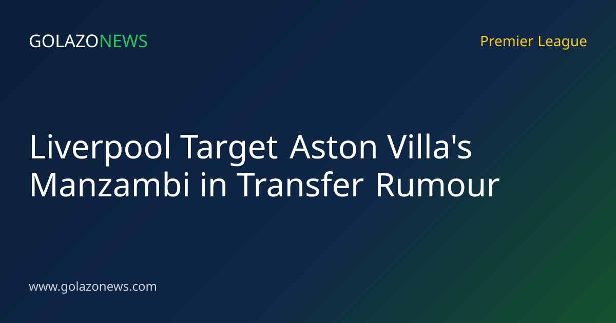 Liverpool Target Aston Villa's Manzambi in Transfer Rumour