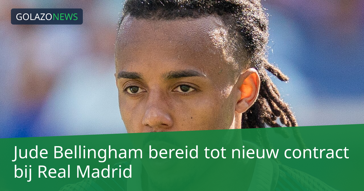 Jude Bellingham bereid tot nieuw contract bij Real Madrid