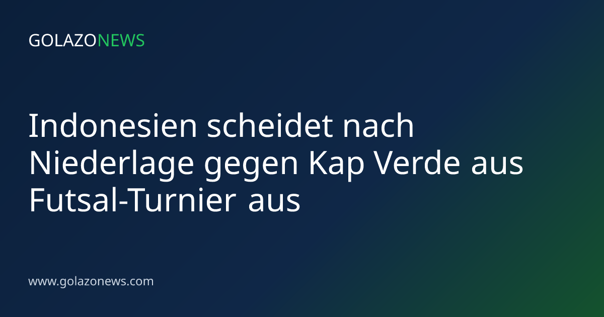 Indonesien scheidet nach Niederlage gegen Kap Verde aus Futsal-Turnier aus