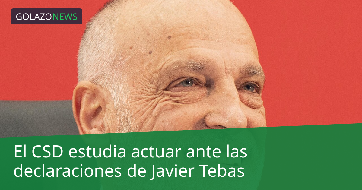 El CSD estudia actuar ante las declaraciones de Javier Tebas
