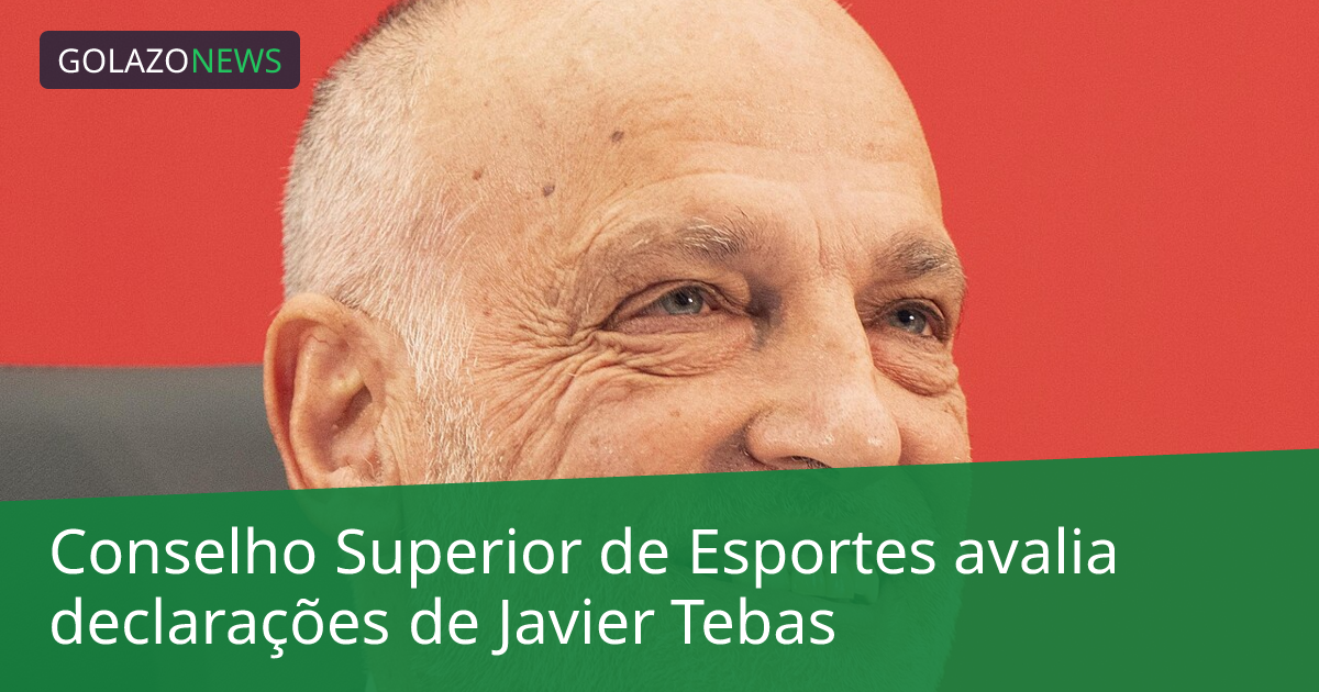 Conselho Superior de Esportes avalia declarações de Javier Tebas