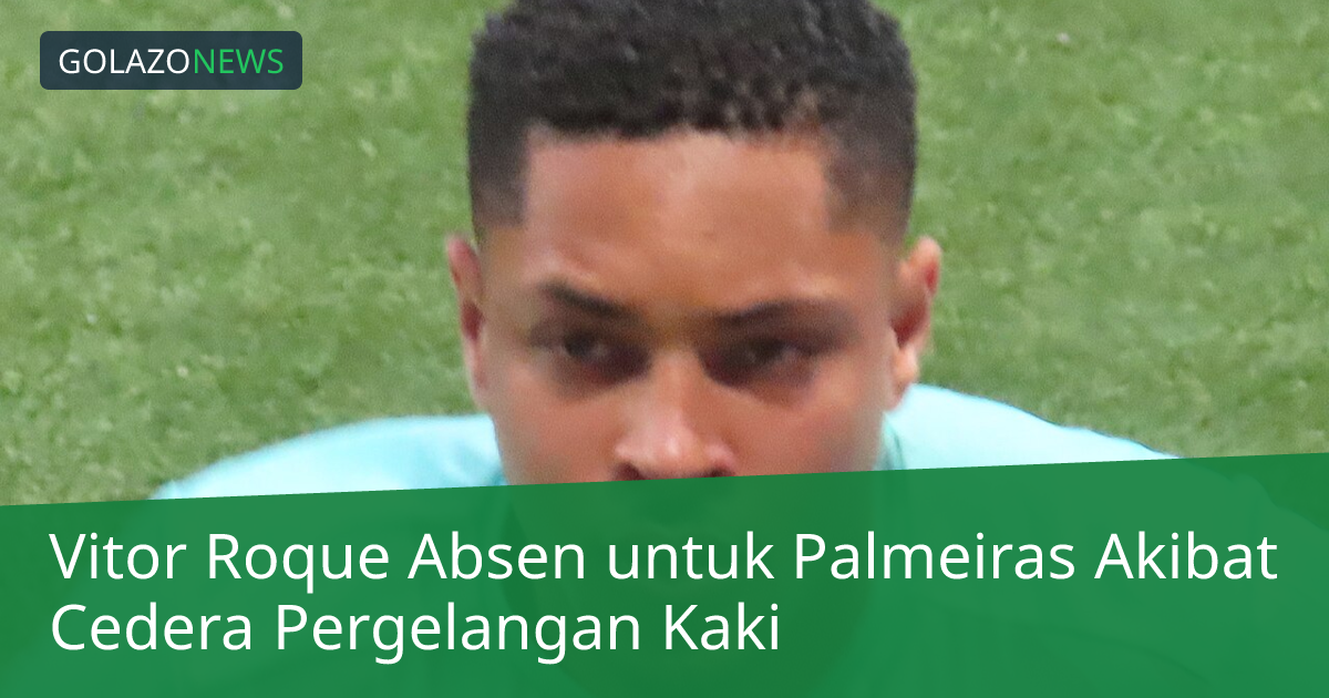 Vitor Roque Absen untuk Palmeiras Akibat Cedera Pergelangan Kaki