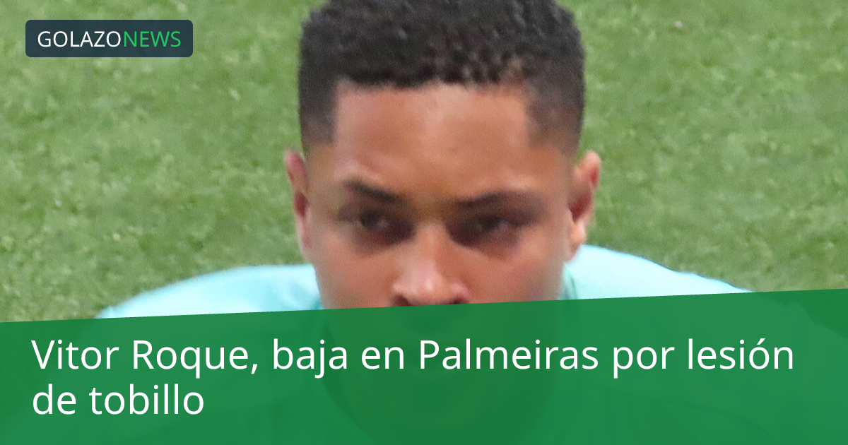 Vitor Roque, baja en Palmeiras por lesión de tobillo