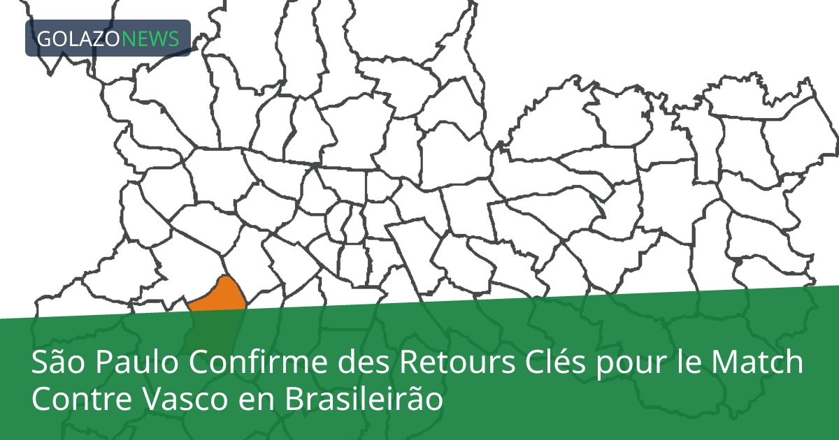 São Paulo Confirme des Retours Clés pour le Match Contre Vasco en Brasileirão