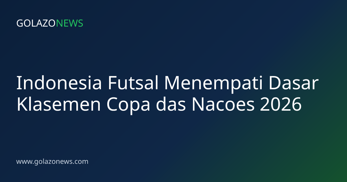 Indonesia Futsal Menempati Dasar Klasemen Copa das Nacoes 2026