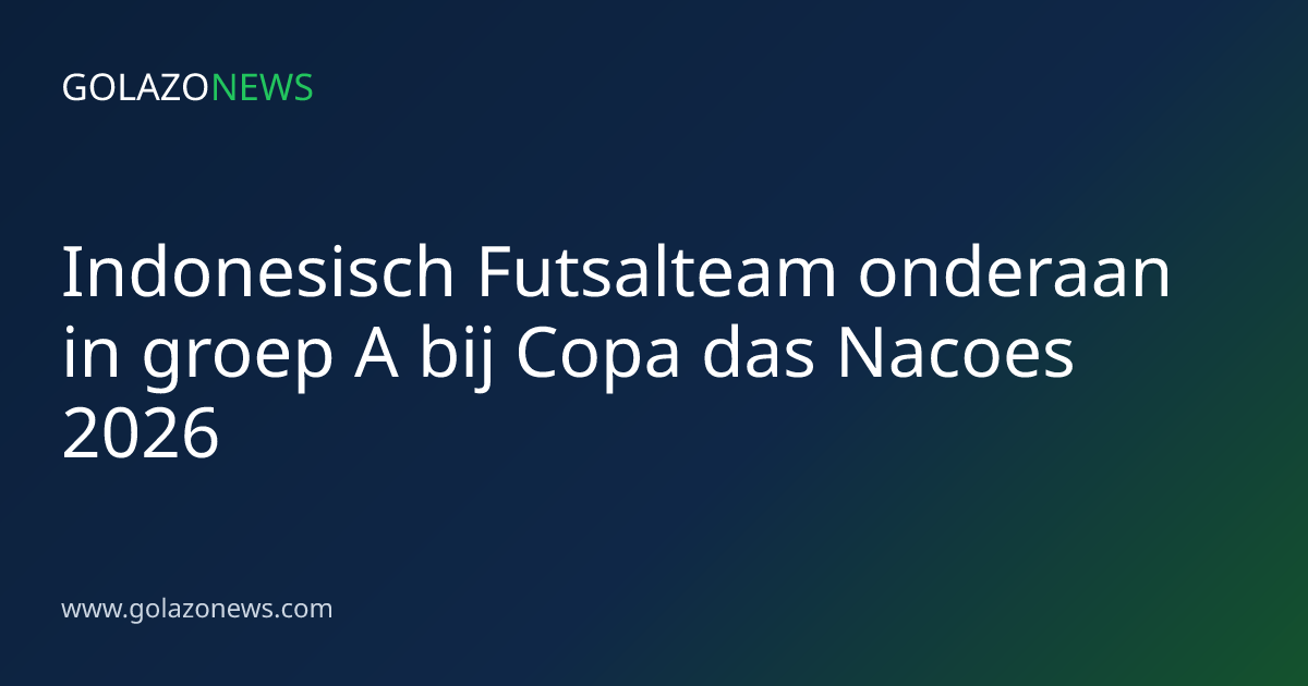 Indonesisch Futsalteam onderaan in groep A bij Copa das Nacoes 2026