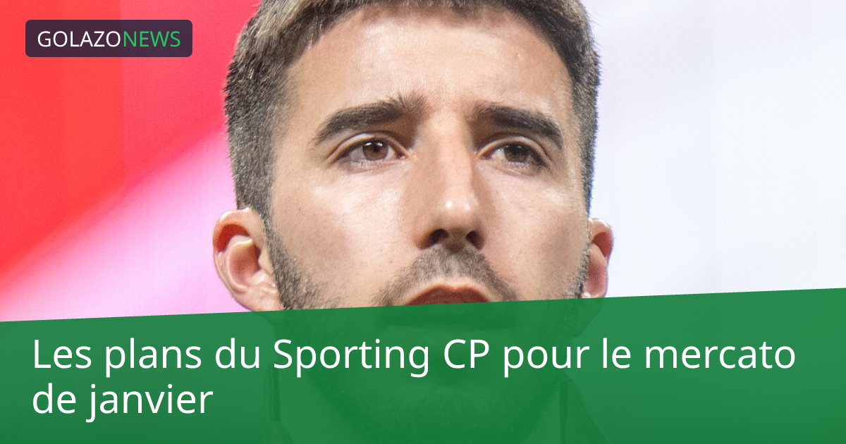 Les plans du Sporting CP pour le mercato de janvier