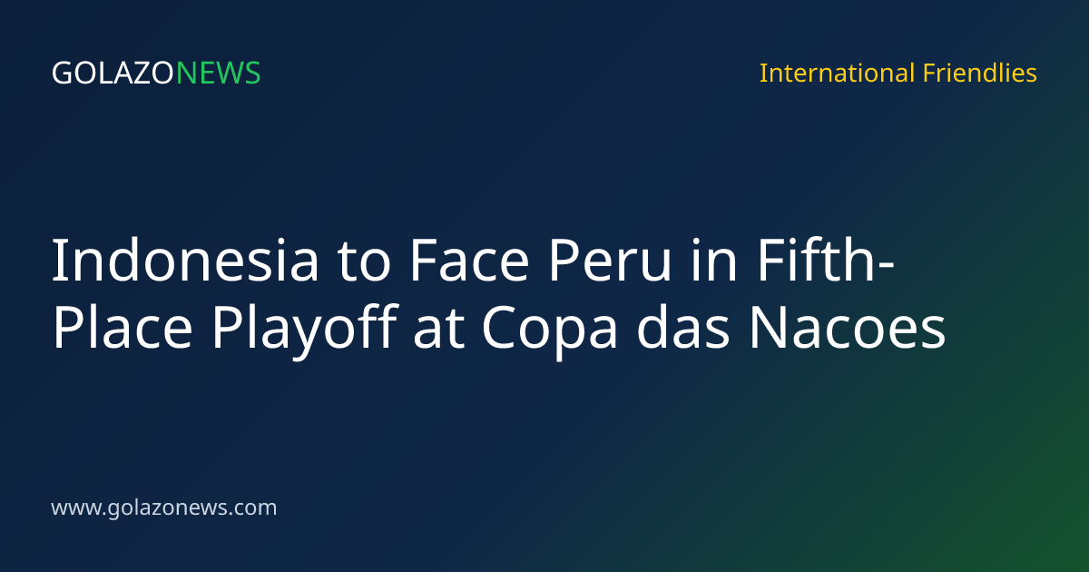Indonesia to Face Peru in Fifth-Place Playoff at Copa das Nacoes