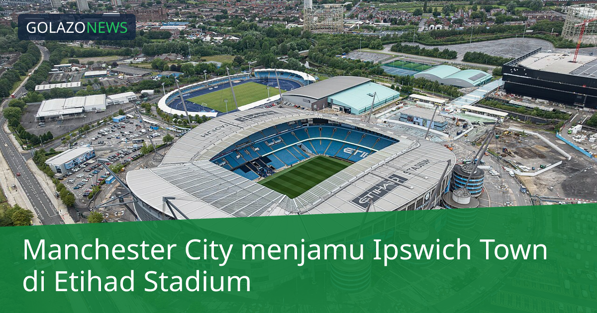 Manchester City menjamu Ipswich Town di Etihad Stadium