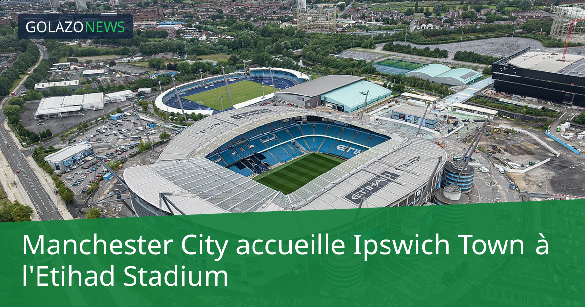 Manchester City accueille Ipswich Town à l'Etihad Stadium